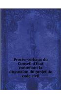 Procès-verbaux du Conseil d'État contenant la discussion du projet de code civil