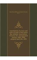 Constitution, By-Laws and Rules of Order of the James Bay Athletic Association, Victoria, B.C. Incorporated January 20th, 1890, Adopted April 4th, 1892