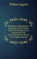 Shakespeare bibliography a dictionary of every known issue of the writings of our national poet and of recorded opinion thereon in the English language