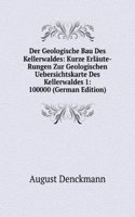 Der Geologische Bau Des Kellerwaldes: Kurze Erlaute-Rungen Zur Geologischen Uebersichtskarte Des Kellerwaldes 1: 100000 (German Edition)