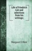 Life of Friedrich List and selections from his writings;