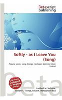Softly - As I Leave You (Song): (English)