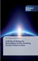 Study of Antigenic Stimulation on the Growing Human Fetus in utero