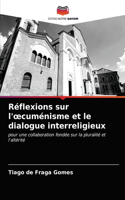 Réflexions sur l'oecuménisme et le dialogue interreligieux