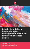Estudo da solidez à humidade após moldagem em tecido de nylon com corantes ácidos