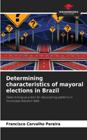 Determining characteristics of mayoral elections in Brazil