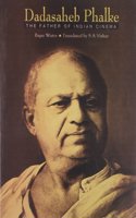 Dadasaheb Phalke the Father of Indian Cinema