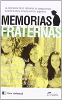 Memorias fraternas: Las experiencias de hermanos y tios de desaparecidos en la dictaudra argentina (Coediciones Eudeba/Clave Intelectual) (Spanish Edition)