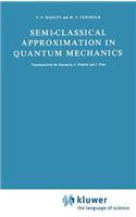 Semi-Classical Approximation in Quantum Mechanics