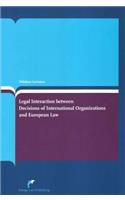 Legal Interaction Between Decisions of International Organizations and European Law