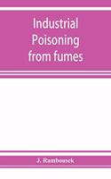 Industrial poisoning from fumes, gases and poisons of manufacturing processes