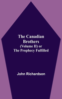 The Canadian Brothers (Volume Ii) Or The Prophecy Fulfilled