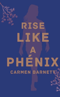 Rise Like A Phénix.