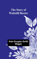 Story of Waitstill Baxter