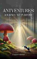 Antventures: Journey to Purpose