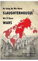 As Long As We Have Slaughterhouses, We'll Have Wars