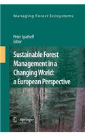 Sustainable Forest Management in a Changing World: a European Perspective