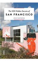 The 500 Hidden Secrets of San Francisco: (500 Hidden Secrets)