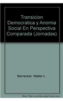 Transicion Democratica y Anomia Social En Perspectiva Comparada