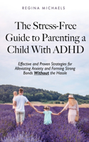 Stress-Free Guide to Parenting a Child With ADHD