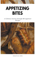 Appetizing Bites: A Culinary Journey Through 180 Appetizer Recipes