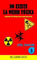 No Existe La Mujer Tóxica: Existen 25 temas que desconoces: NIVEL AVANZADO