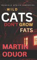 Wild Cats Don't Grow Fats