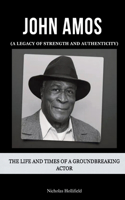 John Amos (A Legacy of Strength and Authenticity): The Life and Times of a Groundbreaking Actor