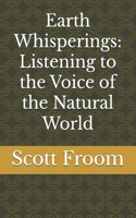 Earth Whisperings: Listening to the Voice of the Natural World