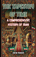 The Tapestry of Time: A Comprehensive History of Iran(6 History)