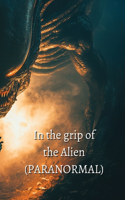 In the grip of the Alien (PARANORMAL)