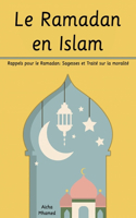 Ramadan en Islam: Rappels pour le Ramadan (Sagesses et Traité sur la moralité)