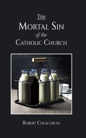 The Mortal Sin of the Catholic Church
