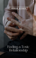 Ending a Toxic Relationship