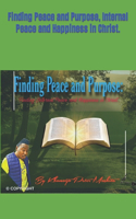 Finding Peace and Purpose, Internal Peace and Happiness in Christ.