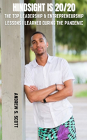 Hindsight is 20/20: The Top Leadership & Entrepreneurship Lessons I Learned During the Pandemic
