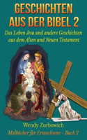 Geschichten aus der Bibel 2 - Das Leben Jesu und andere Geschichten aus dem Alten und Neuen Testament