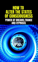 How to Alter the States of Consciousness