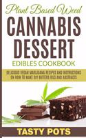 Plant Based Weed Cannabis Dessert Edibles Cookbook