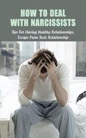 How To Deal With Narcissists: Tips For Having Healthy Relationships, Escape From Toxic Relationship: How To Deal With A Narcissist Spouse