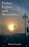Fishes, Fights and Motorbikes