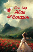 Con las Alas del Corazón [Tapa Blanda 6x9 a Color]