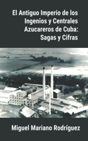 Antiguo Imperio de los Ingenios y Centrales Azucareros de Cuba