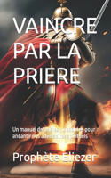 Vaincre Par La Priere