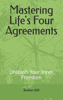 Mastering Life's Four Agreements