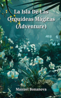 Isla De Las Orquídeas Mágicas (Adventure)