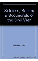 Soldiers, Sailors & Scoundrels of the Civil War