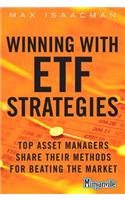 Winning with Etf Strategies: Top Asset Managers Share Their Methods for Beating the Market