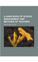 A Hand-Book of School Management and Methods of Teaching: (English)