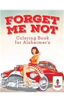 Forget Me Not: Coloring Book for Alzheimer's